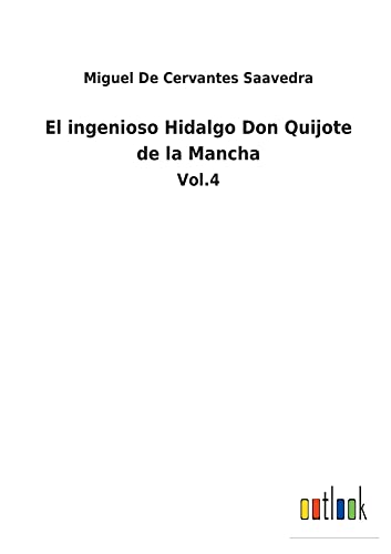 El ingenioso Hidalgo Don Quijote de la Mancha: Vol.4