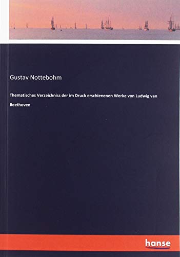 Thematisches Verzeichniss der im Druck erschienenen Werke von Ludwig van Beethoven