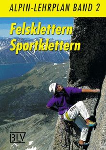 Alpin-Lehrplan, Neuausg., Bd.2, Felsklettern, Sportklettern