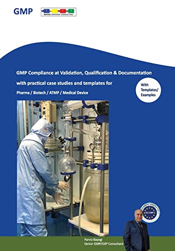 GMP Compliance at Validation, Qualification & Documentation with practical case studies and templates: for Pharma / Biotech / ATMP / Medical Device