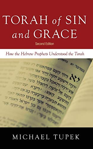 Torah of Sin and Grace, Second Edition: How the Hebrew Prophets Understood the Torah
