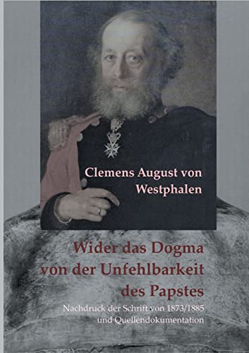 Wider das Dogma von der Unfehlbarkeit des Papstes: Nachdruck der Schrift über Infallibilismus und Katholizismus von 1873/1885 (Geschichte und Kirchenreform)