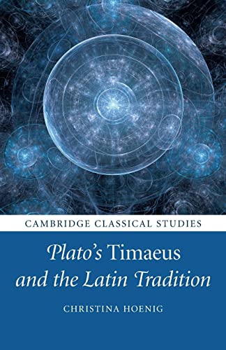 Plato's Timaeus and the Latin Tradition (Cambridge Classical Studies)