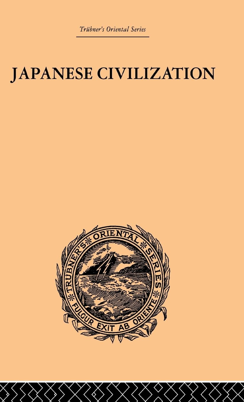 Japanese Civilization, its Significance and Realization: Nichirenism and the Japanese National Principles (Trubner's Oriental Series, Band 3)