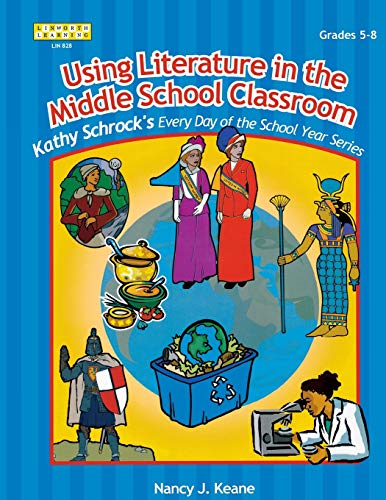 Using Literature in the Middle School Classroom (Kathy Schrock Every Day of the School Year)