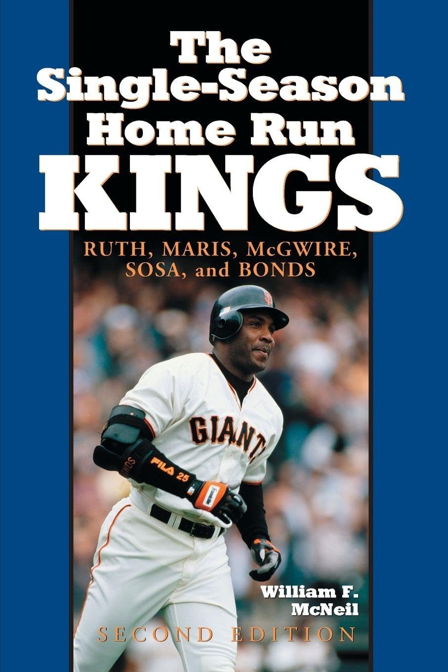 The Single-Season Home Run Kings: Ruth, Maris, McGwire, Sosa, and Bonds, 2d ed.