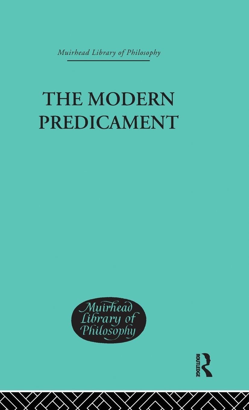 The Modern Predicament: A Study in the Philosophy of Religion (Muirhead Library of Philosophy, Band 9)