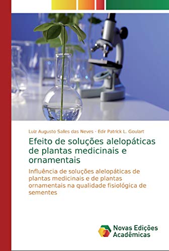 Efeito de soluções alelopáticas de plantas medicinais e ornamentais: Influência de soluções alelopáticas de plantas medicinais e de plantas ornamentais na qualidade fisiológica de sementes