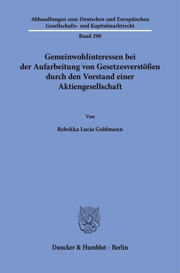 Gemeinwohlinteressen bei der Aufarbeitung von Gesetzesverstößen durch den Vorstand einer Aktiengesellschaft (Abhandlungen zum Deutschen und Europäischen Gesellschafts- und Kapitalmarktrecht)