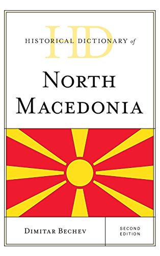 Historical Dictionary of North Macedonia, Second Edition (Historical Dictionaries of Europe)