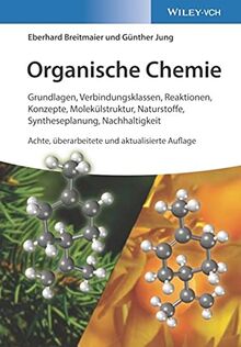 Organische Chemie: Grundlagen, Verbindungsklassen, Reaktionen, Konzepte, Molekülstruktur, Naturstoffe, Syntheseplanung, Nachhaltigkeit