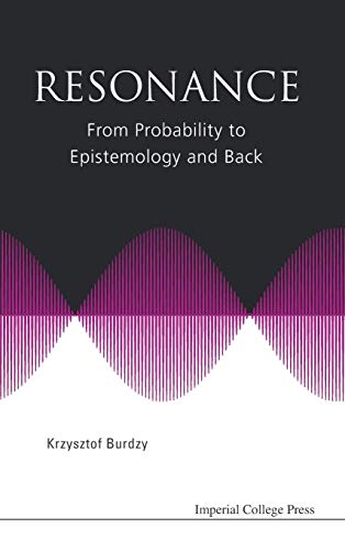 RESONANCE: FROM PROBABILITY TO EPISTEMOLOGY AND BACK