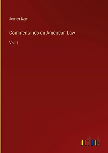 Commentaries on American Law: Vol. 1