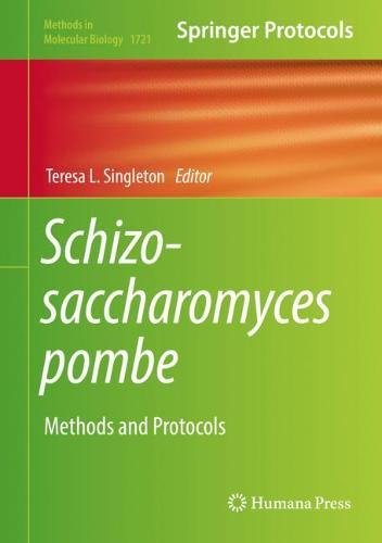 Schizosaccharomyces pombe: Methods and Protocols (Methods in Molecular Biology, Band 1721)