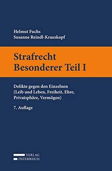 Strafrecht Besonderer Teil I: Delikte gegen den Einzelnen (Leib und Leben, Freiheit, Ehre, Privatsphäre, Vermögen)