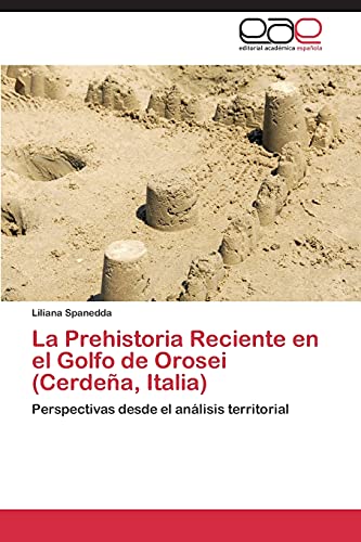 La Prehistoria Reciente en el Golfo de Orosei (Cerdeña, Italia): Perspectivas desde el análisis territorial