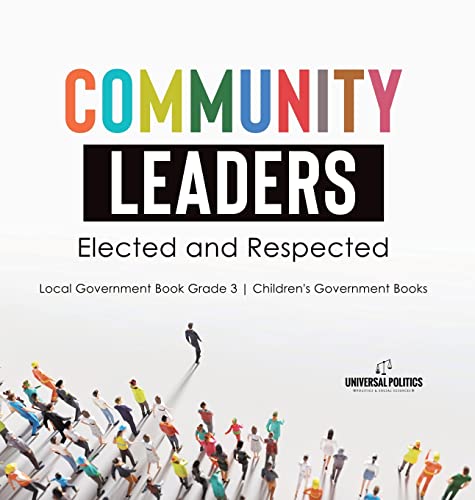 Community Leaders: Elected and Respected | Local Government Book Grade 3 | Children's Government Books