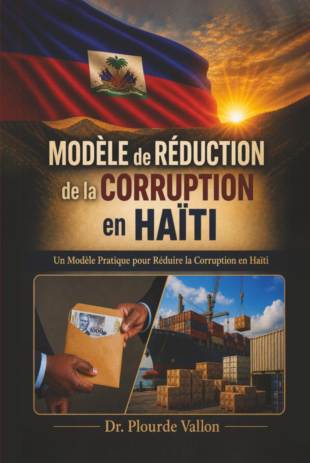 Modèle de Réduction de la Corruption en Haïti: Un Modèle Pratique Pour Réduire La Corruption En Haïti