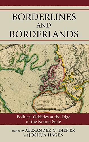 Borderlines and Borderlands: Political Oddities at the Edge of the Nation-State