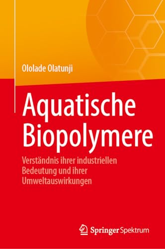 Aquatische Biopolymere: Verständnis ihrer industriellen Bedeutung und ihrer Umweltauswirkungen