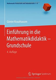 Einführung in die Mathematikdidaktik – Grundschule (Mathematik Primarstufe und Sekundarstufe I + II)