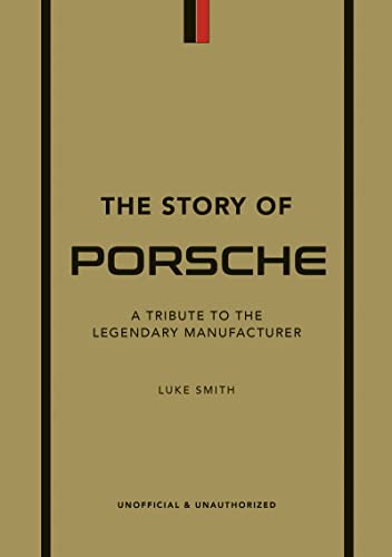 Luke Smith The Story Of Porsche, A Tribute To The Legendary Manufacturer