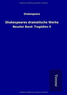 Shakespeares dramatische Werke: Neunter Band: Tragödien II