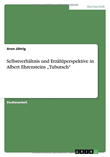 Selbstverhältnis und Erzählperspektive in Albert Ehrensteins ¿Tubutsch¿
