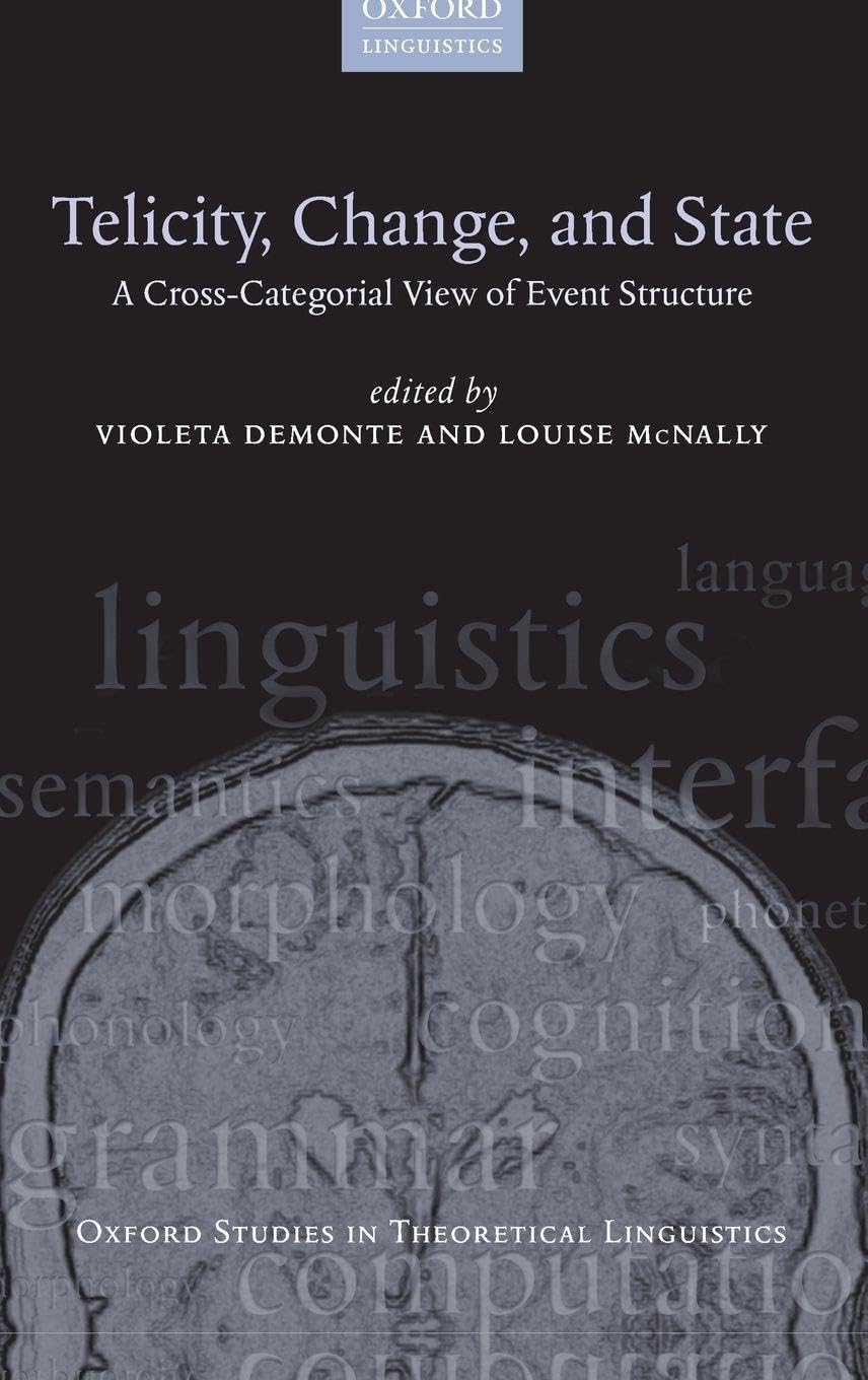 Telicity, Change, and State: A Cross-Categorial View of Event Structure (Oxford Studies in Theoretical Linguistics, Band 39)
