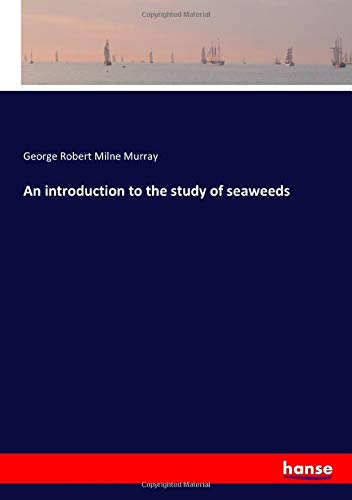 An introduction to the study of seaweeds