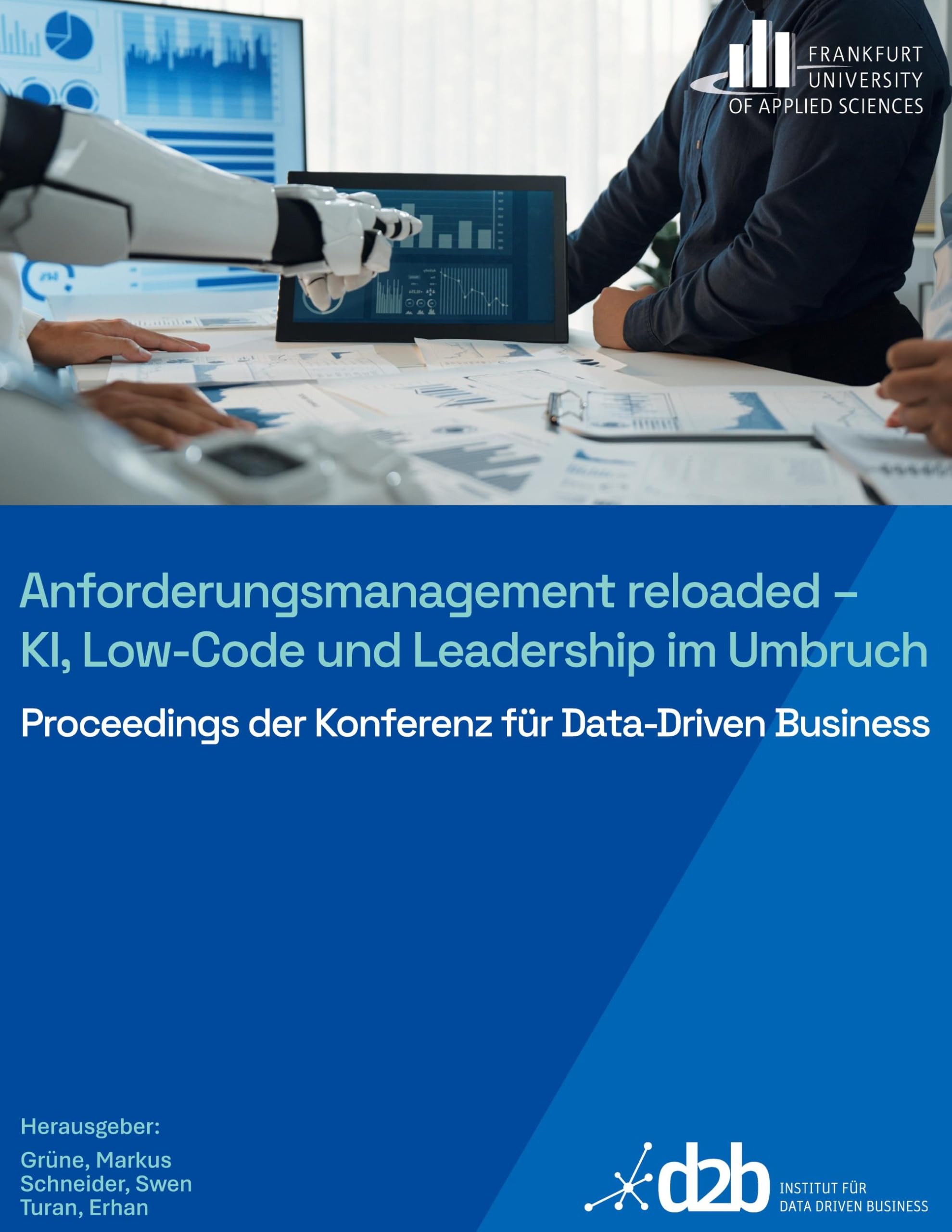 Anforderungsmanagement reloaded: KI, Low-Code und Leadership im Umbruch (Proceedings der Konferenz für Data-Driven Business)