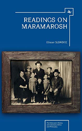 Readings on Maramarosh (The Holocaust: History and Literature, Ethics and Philosophy)