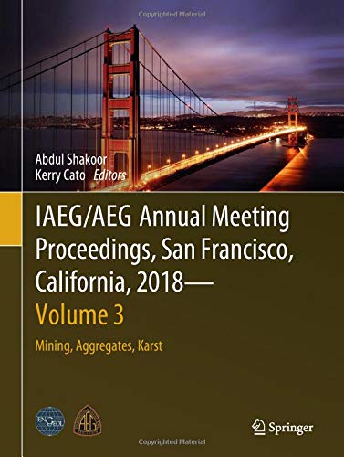 IAEG/AEG Annual Meeting Proceedings, San Francisco, California, 2018 - Volume 3: Mining, Aggregates, Karst