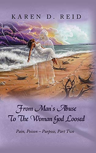From Man's Abuse To The Woman God Loosed: Pain, Poison - Purpose, Part Two