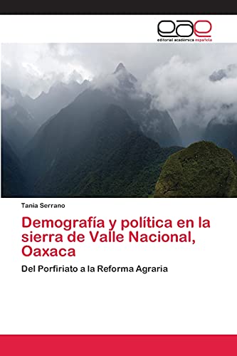 Demografía y política en la sierra de Valle Nacional, Oaxaca: Del Porfiriato a la Reforma Agraria