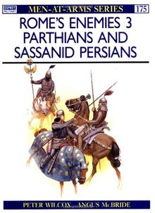 Rome's Enemies (3): Parthians and Sassanid Persians: 003 (Men-at-Arms)