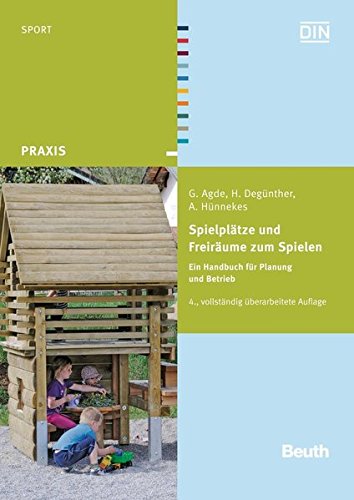 Beuth Praxis   Spielplätze und Freiräume zum Spielen - Georg Agde Henriette Degünther Annette Hünnekes Kartoniert (TB)