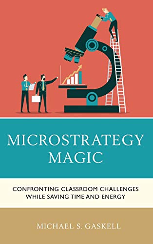 Microstrategy Magic: Confronting Classroom Challenges While Saving Time and Energy