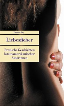 Liebesfieber: Erotische Geschichten lateinamerikanischer Autorinnen