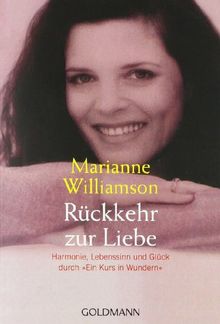 Rückkehr zur Liebe: Harmonie, Lebenssinn und Glück durch "Ein Kurs in Wundern"