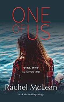 One Of Us: A chilling thriller about belonging, acceptance and revenge: "Leave, or die": Is anywhere safe? (The Village, Band 3)