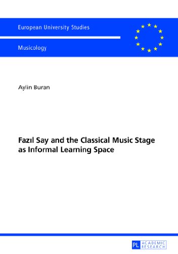 Fazıl Say and the Classical Music Stage as Informal Learning Space: Second, revised edition (Europäische Hochschulschriften - Reihe XXXVI)