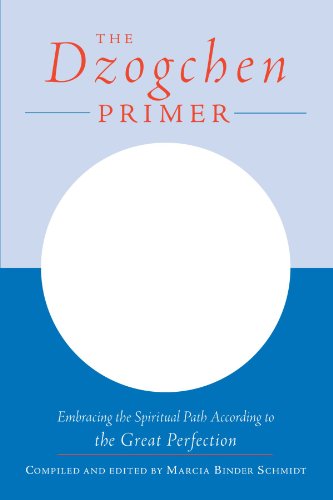 The Dzogchen Primer: An Anthology of Writings by Masters of the Great Perfection