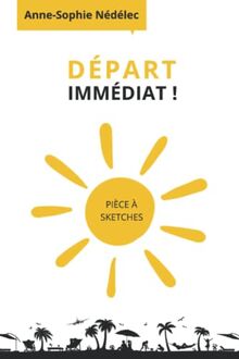 Départ immédiat!: Pièce à sketches (Pièces à sketches)