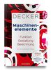 Decker Maschinenelemente: Funktion, Gestaltung und Berechnung