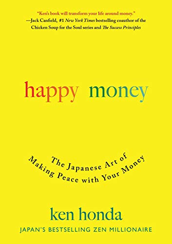 Happy Money: The Japanese Art of Making Peace with Your Money