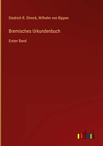 Bremisches Urkundenbuch: Erster Band