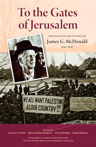 To the Gates of Jerusalem: The Diaries and Papers of James G. McDonald, 1945-1947