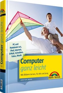 Computer ganz leicht - rundum den PC, komplett in Farbe: Mit Bildern lernen, für Alt und Jung (Sonstige Bücher M+T)