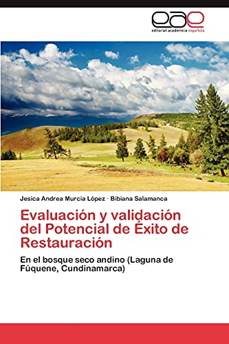 Evaluación y validación del Potencial de Éxito de Restauración: En el bosque seco andino (Laguna de Fúquene, Cundinamarca)